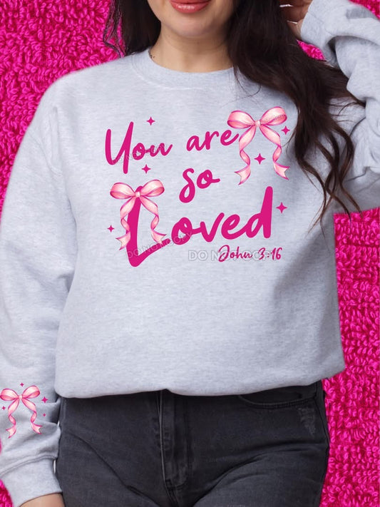 You Are So Loved | Tee, Longsleeve, Sweatshirt